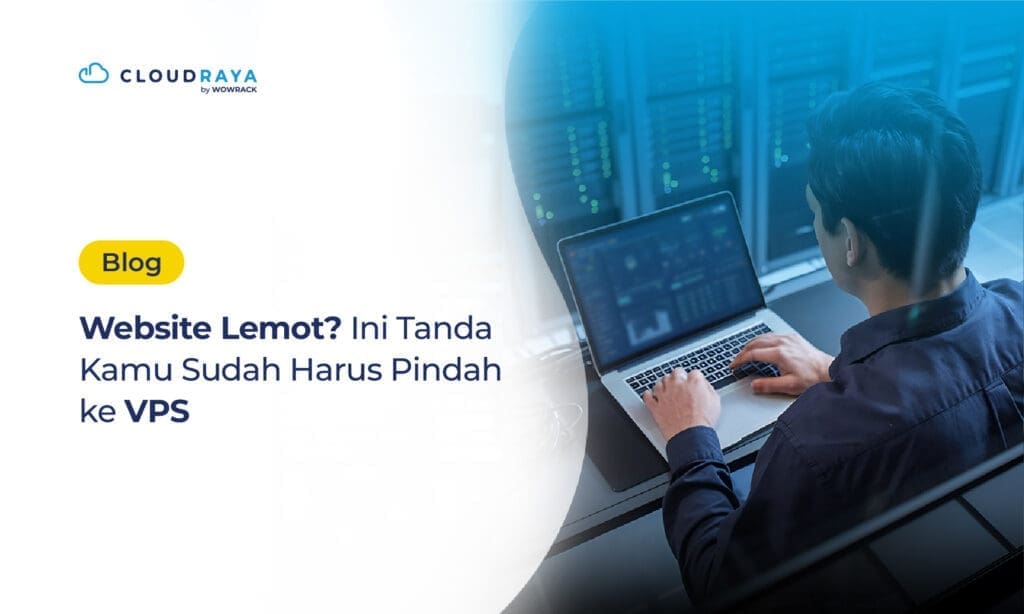 Website Lemot? Ini Tanda Kamu Sudah Harus Pindah ke VPS